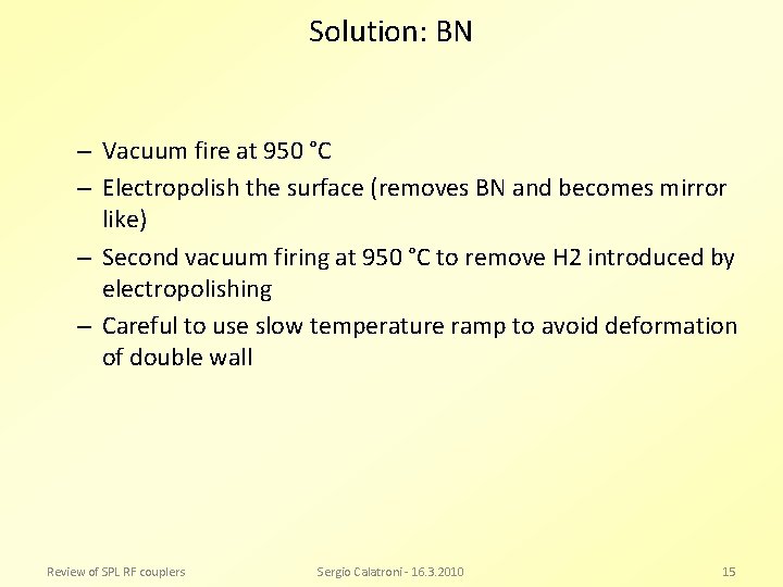 Solution: BN – Vacuum fire at 950 °C – Electropolish the surface (removes BN