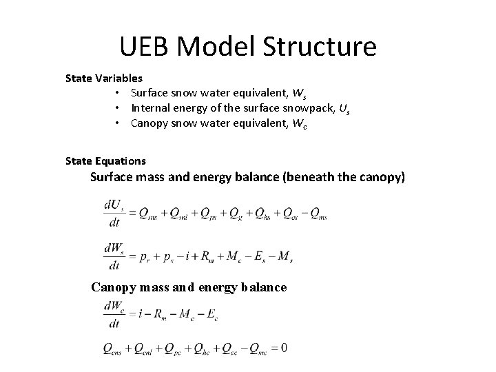 UEB Model Structure State Variables • Surface snow water equivalent, Ws • Internal energy