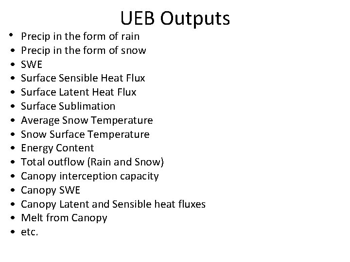  • • • • UEB Outputs Precip in the form of rain Precip