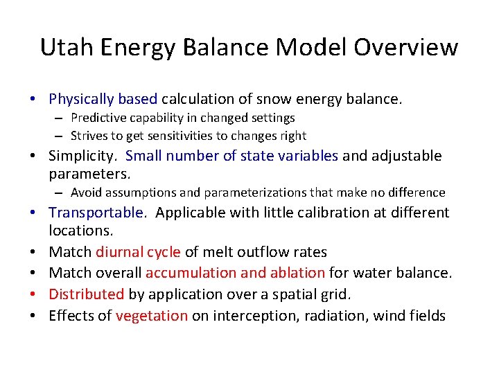 Utah Energy Balance Model Overview • Physically based calculation of snow energy balance. –