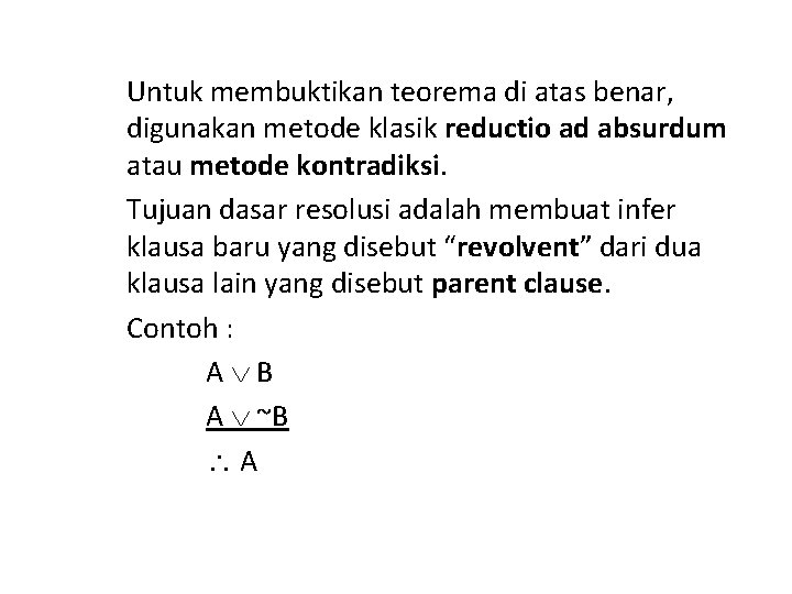 Untuk membuktikan teorema di atas benar, digunakan metode klasik reductio ad absurdum atau metode