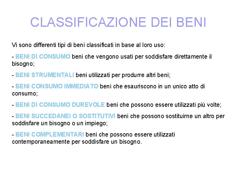 CLASSIFICAZIONE DEI BENI Vi sono differenti tipi di beni classificati in base al loro