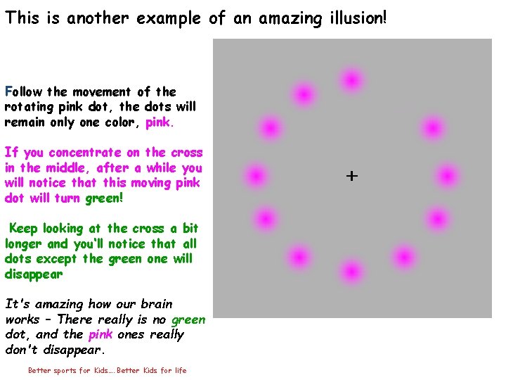 This is another example of an amazing illusion! Follow the movement of the rotating