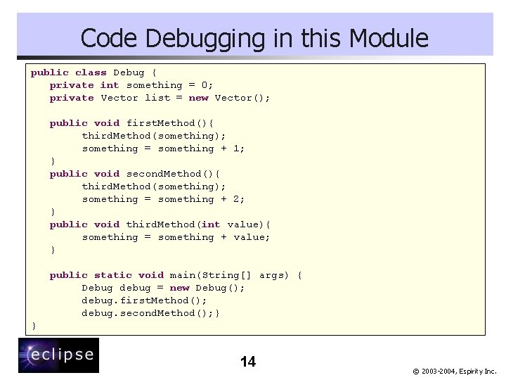 Code Debugging in this Module public class Debug { private int something = 0;