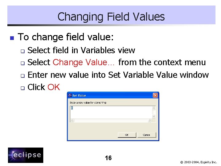 Changing Field Values n To change field value: Select field in Variables view q