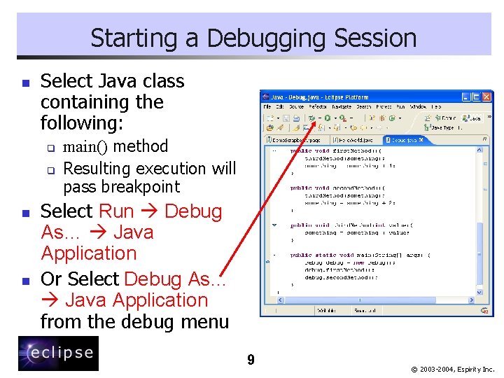 Starting a Debugging Session n Select Java class containing the following: q q n