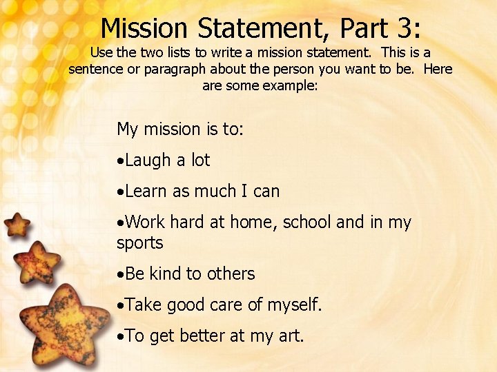 Mission Statement, Part 3: Use the two lists to write a mission statement. This