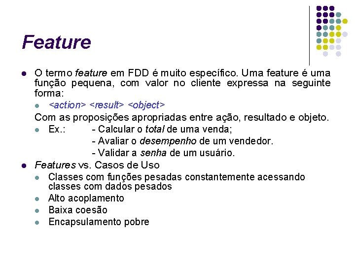 Feature l l O termo feature em FDD é muito específico. Uma feature é