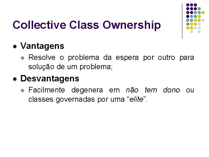 Collective Class Ownership l Vantagens l l Resolve o problema da espera por outro