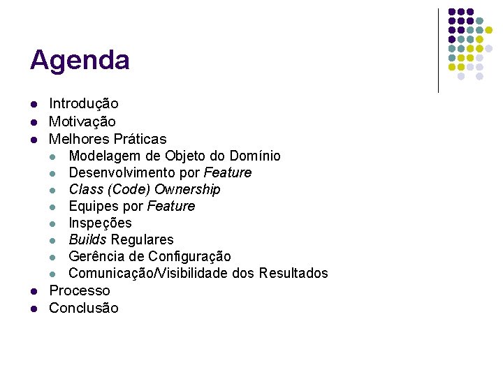 Agenda l l l Introdução Motivação Melhores Práticas l Modelagem de Objeto do Domínio