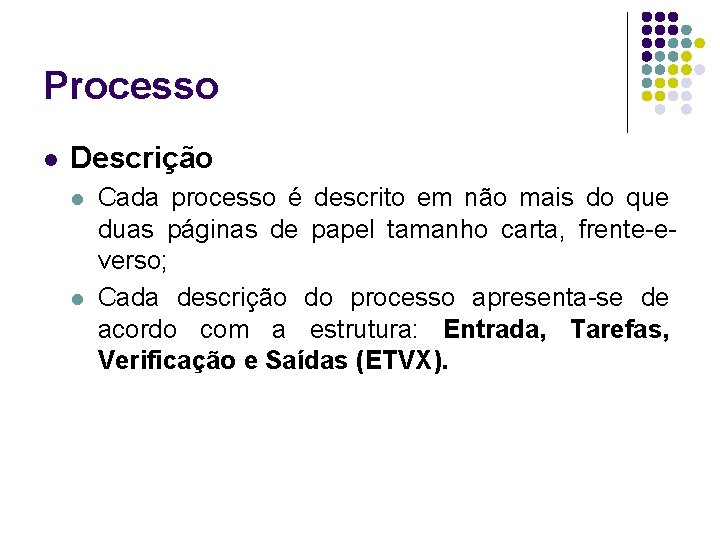 Processo l Descrição l l Cada processo é descrito em não mais do que