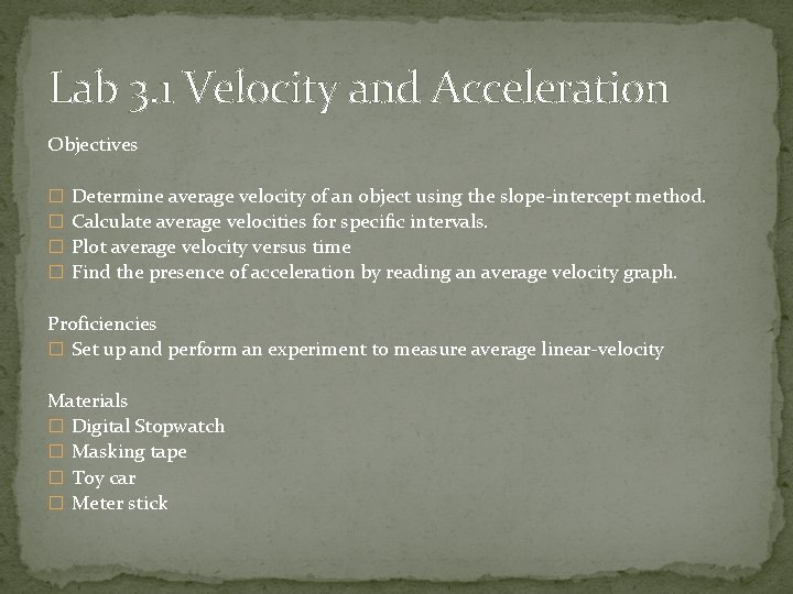 Lab 3. 1 Velocity and Acceleration Objectives � � Determine average velocity of an