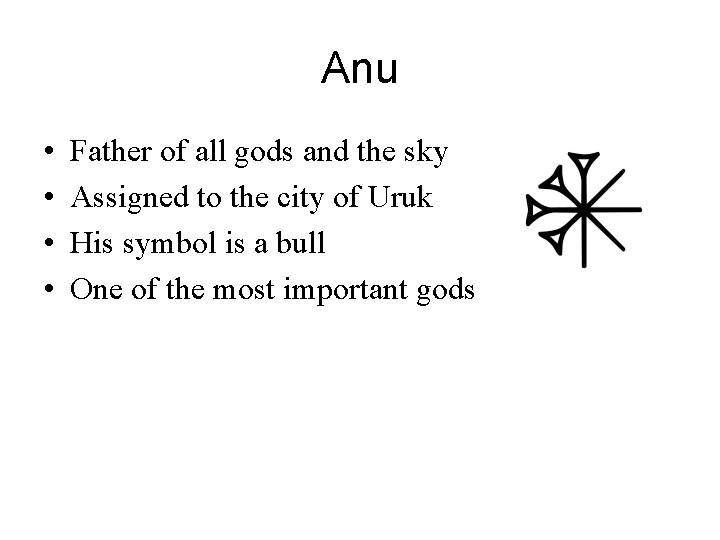 Anu • • Father of all gods and the sky Assigned to the city