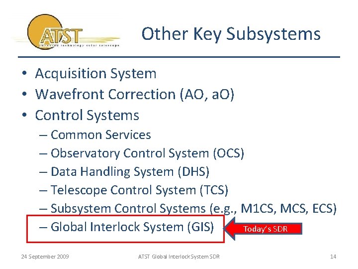 Other Key Subsystems • Acquisition System • Wavefront Correction (AO, a. O) • Control
