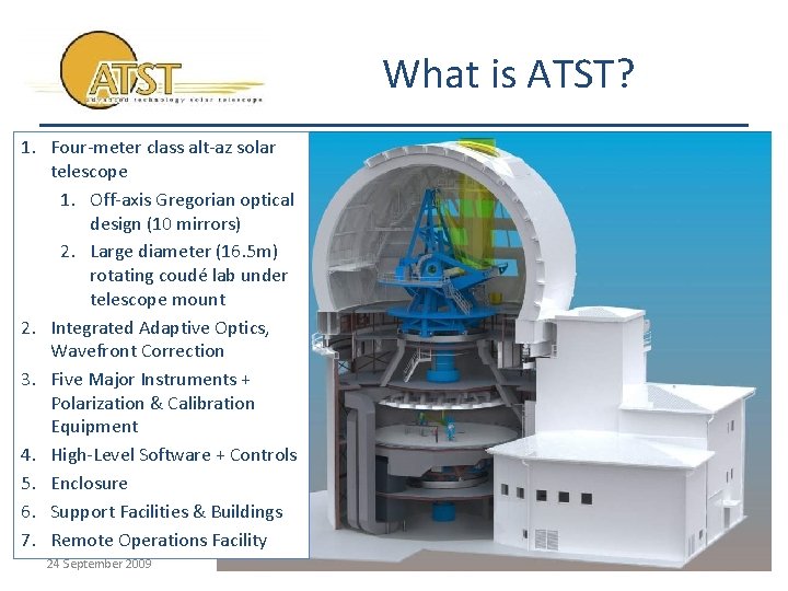 What is ATST? 1. Four-meter class alt-az solar telescope 1. Off-axis Gregorian optical design