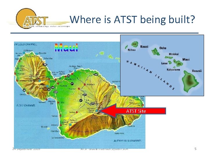 Where is ATST being built? ATST Site 24 September 2009 ATST Global Interlock System