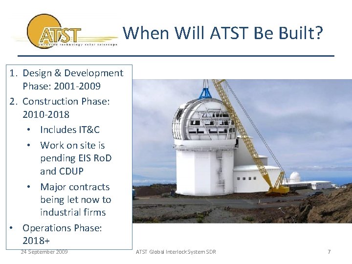 When Will ATST Be Built? 1. Design & Development Phase: 2001 -2009 2. Construction