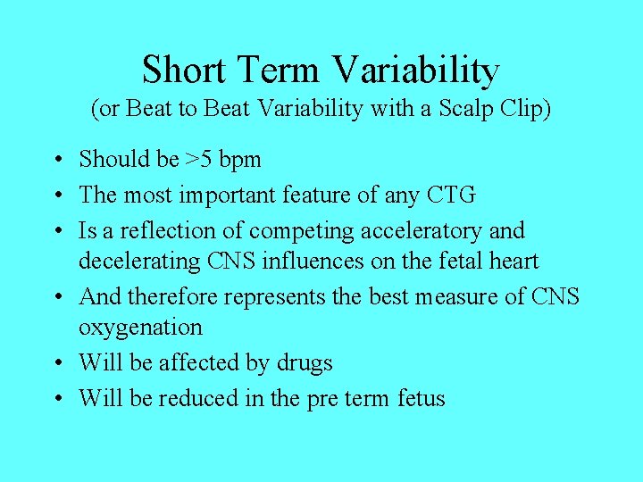 Short Term Variability (or Beat to Beat Variability with a Scalp Clip) • Should