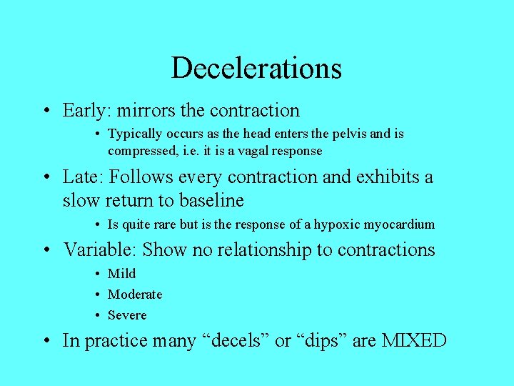 Decelerations • Early: mirrors the contraction • Typically occurs as the head enters the