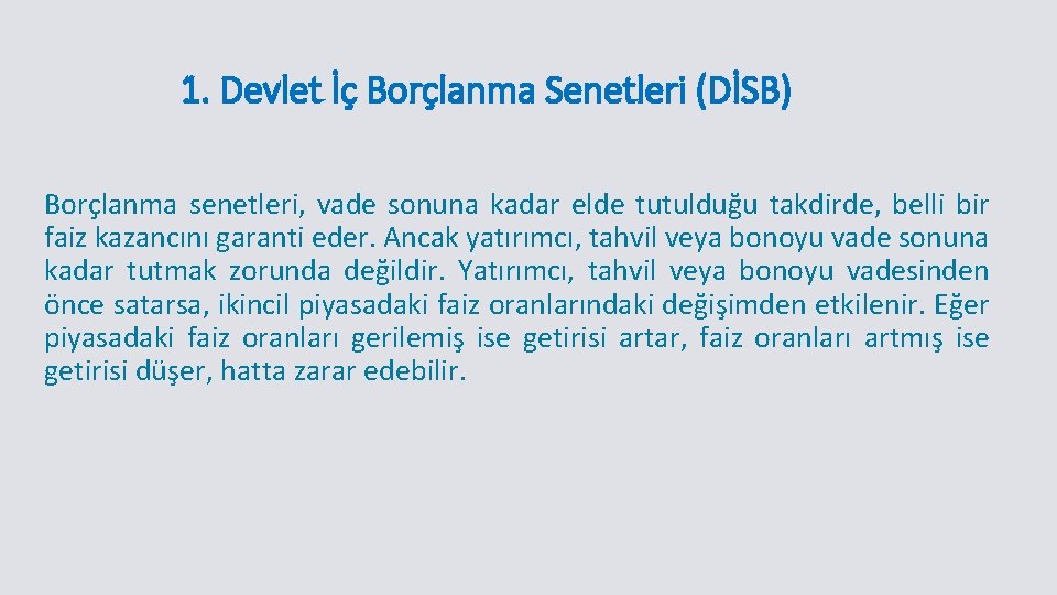 1. Devlet İç Borçlanma Senetleri (DİSB) Borçlanma senetleri, vade sonuna kadar elde tutulduğu takdirde, 1. Devlet İç Borçlanma Senetleri (DİSB) Borçlanma senetleri, vade sonuna kadar elde tutulduğu takdirde,