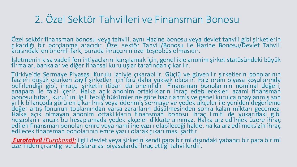 2. Özel Sektör Tahvilleri ve Finansman Bonosu Özel sektör finansman bonosu veya tahvili, aynı 2. Özel Sektör Tahvilleri ve Finansman Bonosu Özel sektör finansman bonosu veya tahvili, aynı