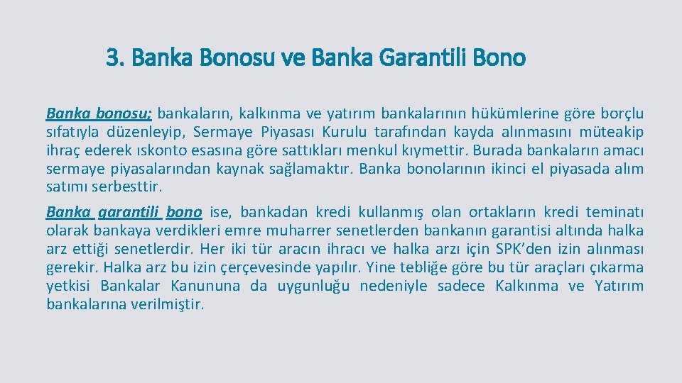 3. Banka Bonosu ve Banka Garantili Bono Banka bonosu; bankaların, kalkınma ve yatırım bankalarının 3. Banka Bonosu ve Banka Garantili Bono Banka bonosu; bankaların, kalkınma ve yatırım bankalarının