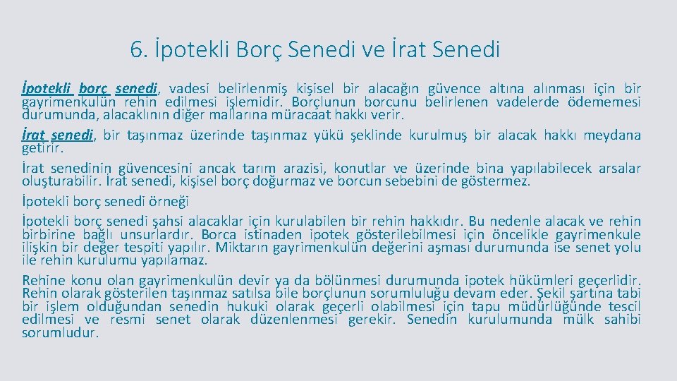 6. İpotekli Borç Senedi ve İrat Senedi İpotekli borç senedi, vadesi belirlenmiş kişisel bir 6. İpotekli Borç Senedi ve İrat Senedi İpotekli borç senedi, vadesi belirlenmiş kişisel bir