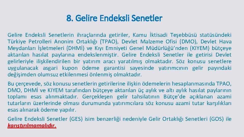 8. Gelire Endeksli Senetlerin ihraçlarında getiriler, Kamu İktisadi Teşebbüsü statüsündeki Türkiye Petrolleri Anonim Ortaklığı 8. Gelire Endeksli Senetlerin ihraçlarında getiriler, Kamu İktisadi Teşebbüsü statüsündeki Türkiye Petrolleri Anonim Ortaklığı