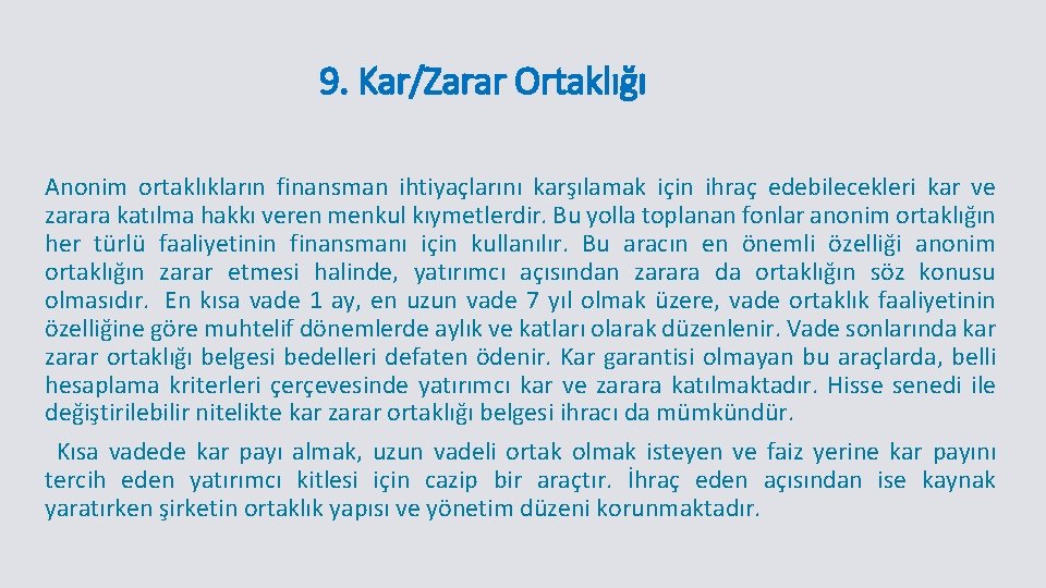 9. Kar/Zarar Ortaklığı Anonim ortaklıkların finansman ihtiyaçlarını karşılamak için ihraç edebilecekleri kar ve zarara 9. Kar/Zarar Ortaklığı Anonim ortaklıkların finansman ihtiyaçlarını karşılamak için ihraç edebilecekleri kar ve zarara