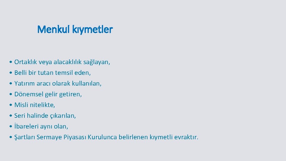 Menkul kıymetler • Ortaklık veya alacaklılık sağlayan, • Belli bir tutan temsil eden, • Menkul kıymetler • Ortaklık veya alacaklılık sağlayan, • Belli bir tutan temsil eden, •