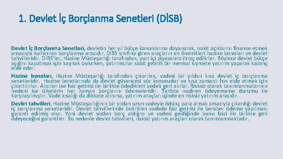 1. Devlet İç Borçlanma Senetleri (DİSB) Devlet İç Borçlanma Senetleri, devletin her yıl bütçe 1. Devlet İç Borçlanma Senetleri (DİSB) Devlet İç Borçlanma Senetleri, devletin her yıl bütçe