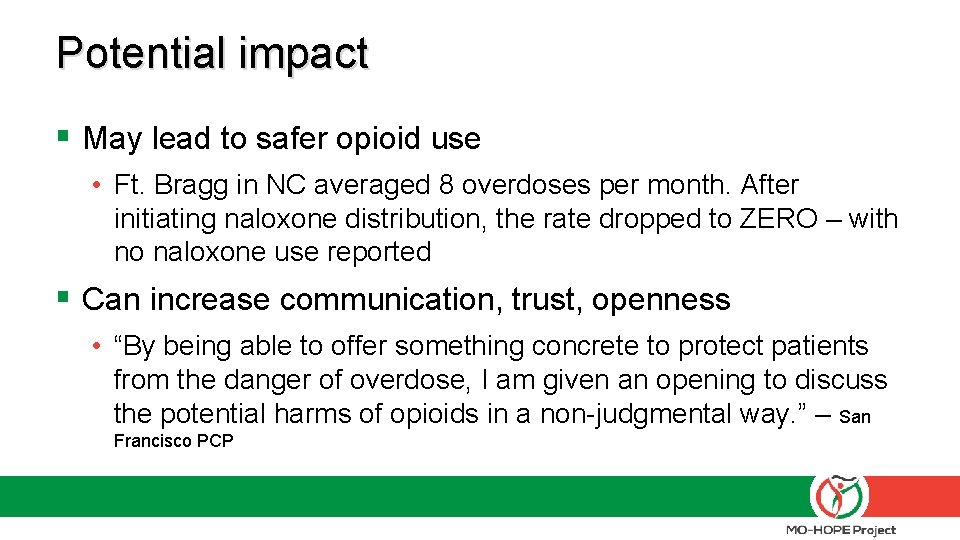 Potential impact § May lead to safer opioid use • Ft. Bragg in NC