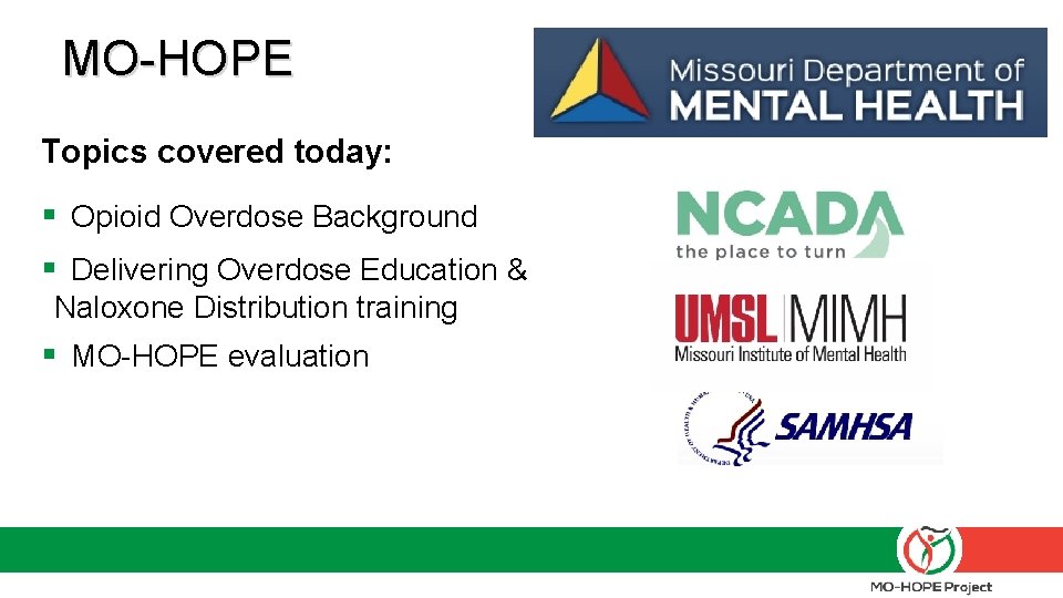 MO-HOPE Topics covered today: § Opioid Overdose Background § Delivering Overdose Education & Naloxone