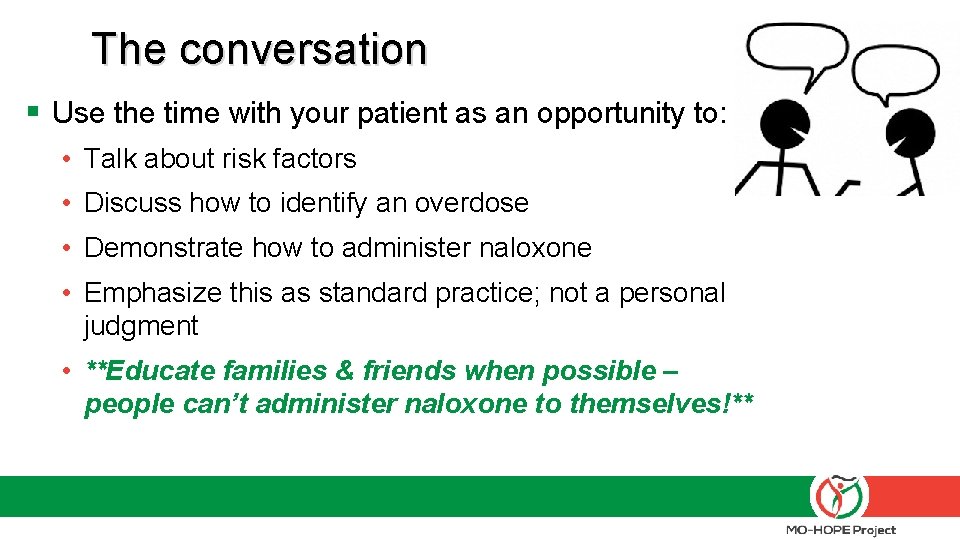 The conversation § Use the time with your patient as an opportunity to: •