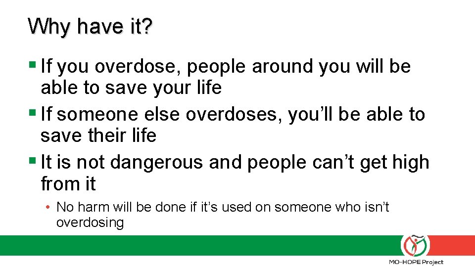 Why have it? § If you overdose, people around you will be able to