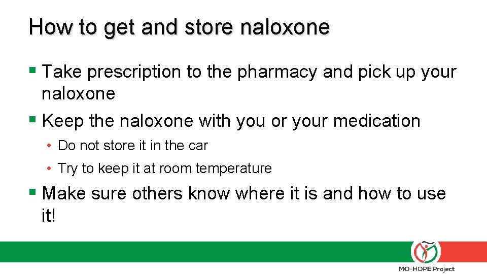 How to get and store naloxone § Take prescription to the pharmacy and pick