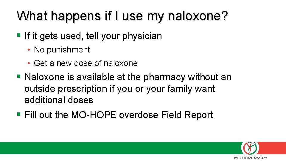 What happens if I use my naloxone? § If it gets used, tell your