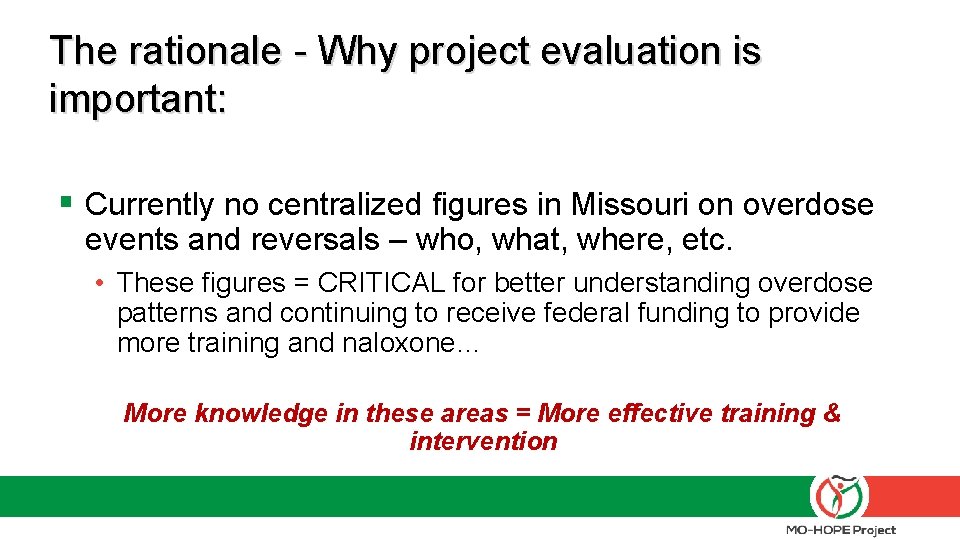 The rationale - Why project evaluation is important: § Currently no centralized figures in