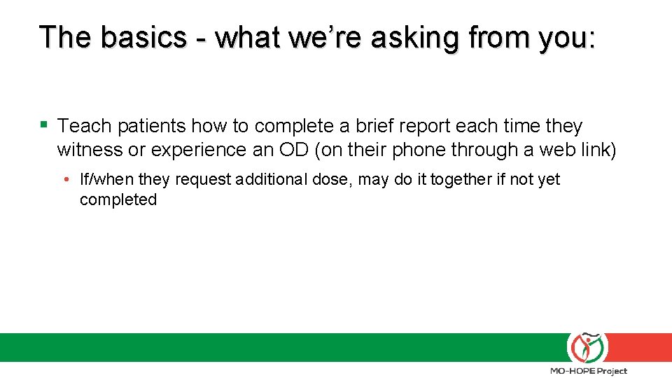 The basics - what we’re asking from you: § Teach patients how to complete