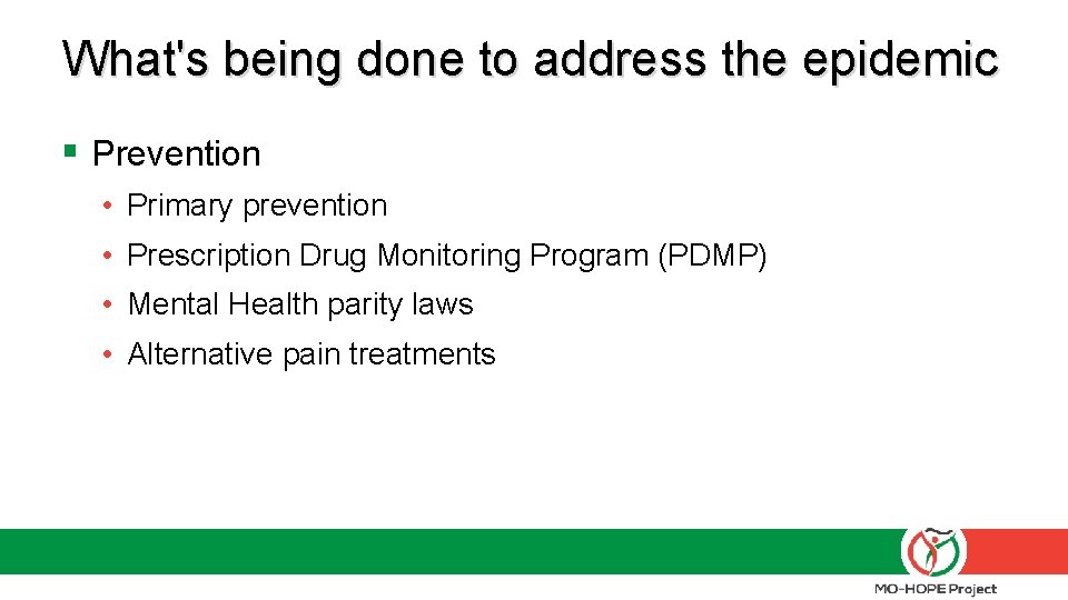 What's being done to address the epidemic § Prevention • Primary prevention • Prescription
