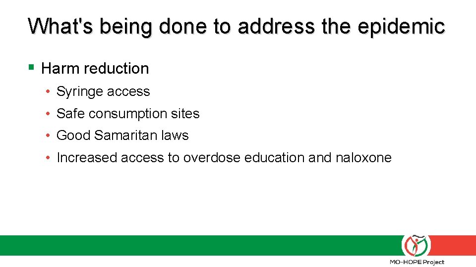 What's being done to address the epidemic § Harm reduction • Syringe access •