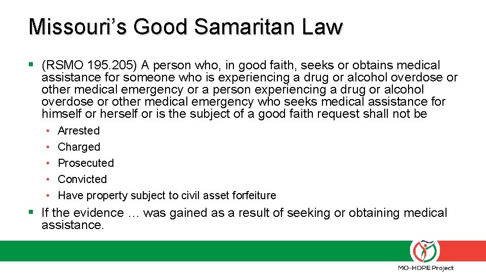 Missouri’s Good Samaritan Law § (RSMO 195. 205) A person who, in good faith,
