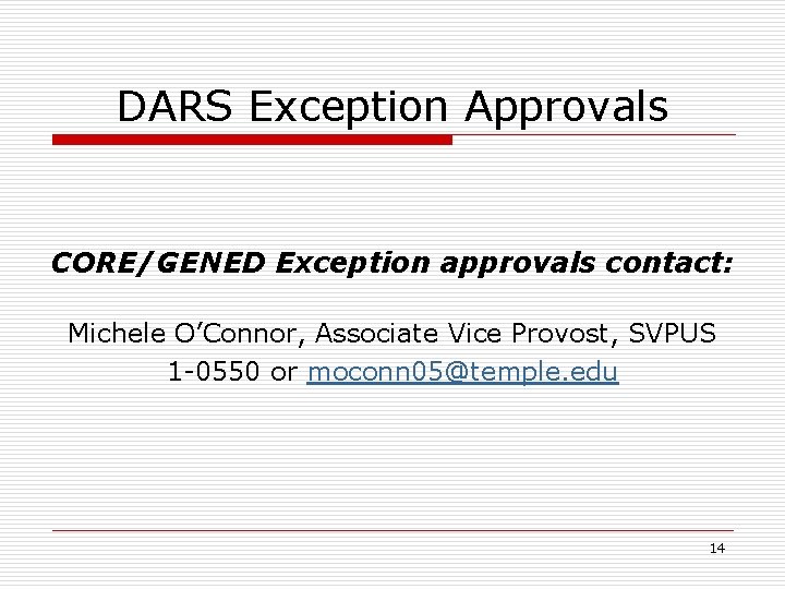 DARS Exception Approvals CORE/GENED Exception approvals contact: Michele O’Connor, Associate Vice Provost, SVPUS 1