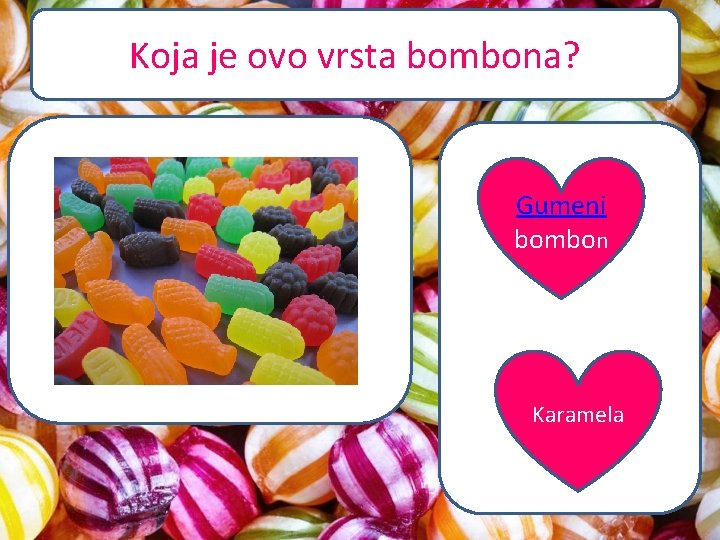 Koja je ovo vrsta bombona? Gumeni bombon Karamela 