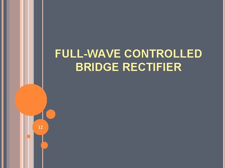 FULL-WAVE CONTROLLED BRIDGE RECTIFIER 12 