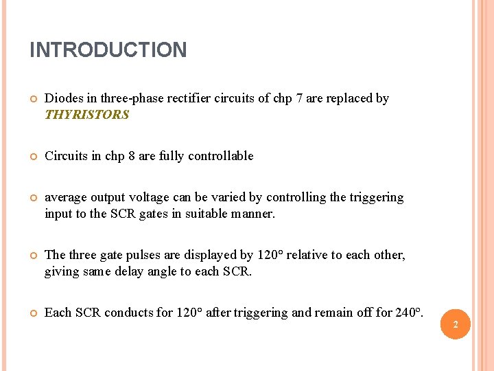 INTRODUCTION Diodes in three-phase rectifier circuits of chp 7 are replaced by THYRISTORS Circuits