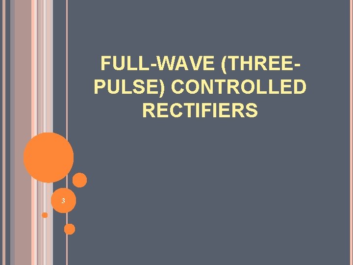 FULL-WAVE (THREEPULSE) CONTROLLED RECTIFIERS 3 