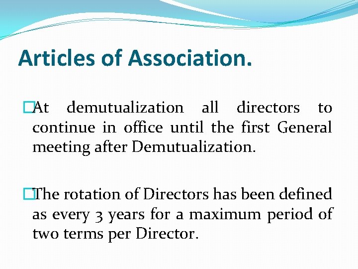 Articles of Association. �At demutualization all directors to continue in office until the first
