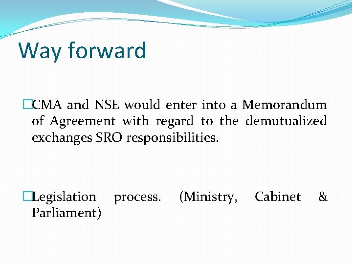 Way forward �CMA and NSE would enter into a Memorandum of Agreement with regard