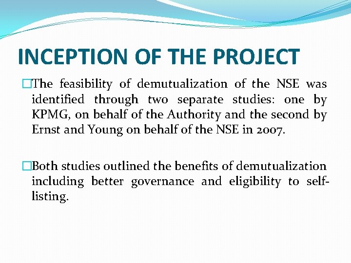 INCEPTION OF THE PROJECT �The feasibility of demutualization of the NSE was identified through